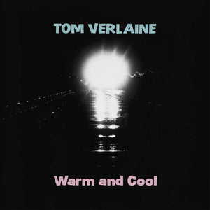 TOM VERLAINE - Warm And Cool (Vinyle)