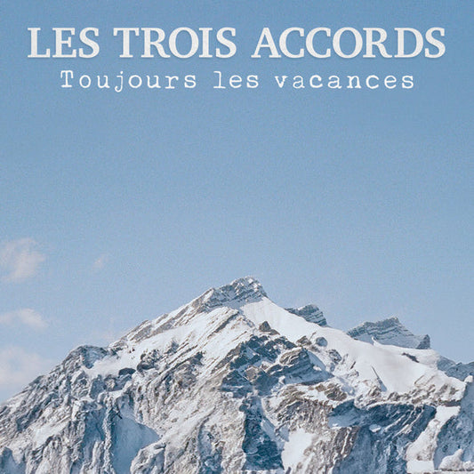 LES TROIS ACCORDS - Toujours les vacances (Vinyle) PRÉCOMMANDE