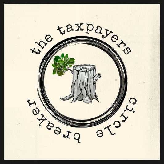 THE TAXPAYERS - Circle Breaker (Vinyle)
