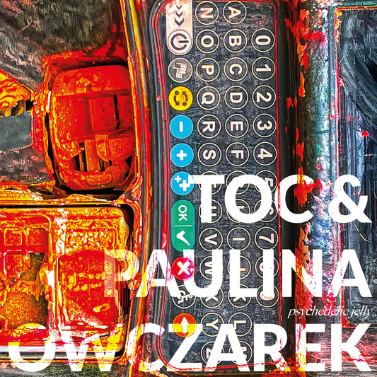 TOC  & PAULINA OWCZAREK - Psychedelic Jelly (Vinyle)