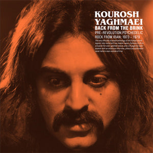 KOUROSH YAGHMAEI - Back From The Brink (Pre-Revolution Psychedelic Rock From Iran: 1973-1979) (Vinyle)
