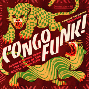 ARTISTES VARIÉS - Congo Funk! Sound Madness From The Shores Of The Mighty Congo River (Kinshasa/Brazzaville 1969-1982) (Vinyle)