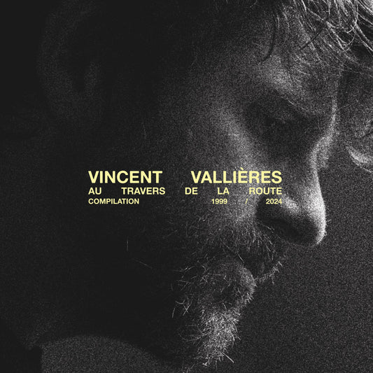 VINCENT VALLIÈRES - Vallières au travers de la route - Compilation 1999 / 2024 (Vinyle)