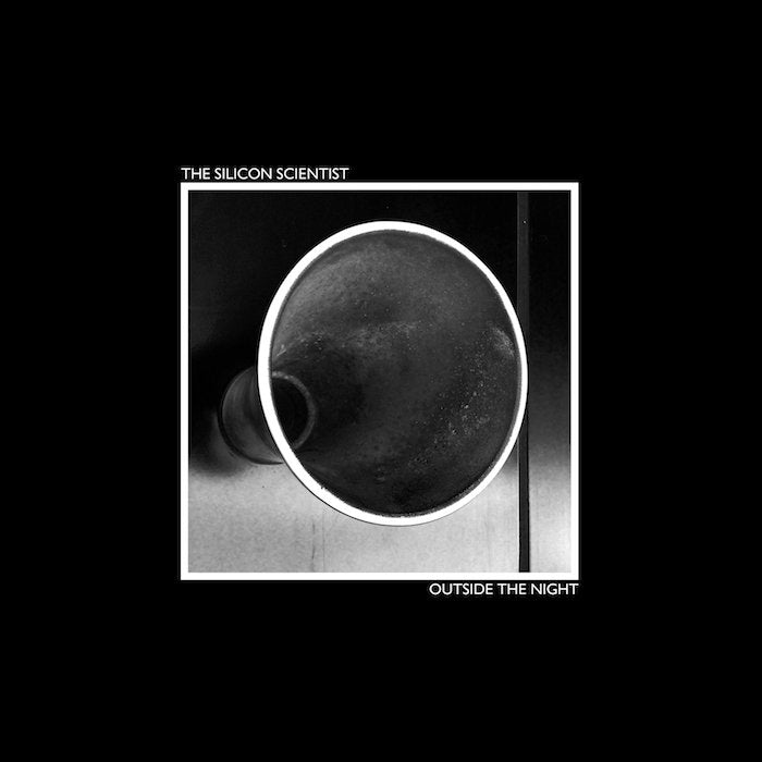 THE SILICON SCIENTIST - Outside The Night (Vinyle)