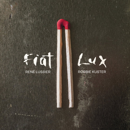 RENÉ LUSSIER & ROBBIE KUSTER - Fiat Lux (Vinyle)