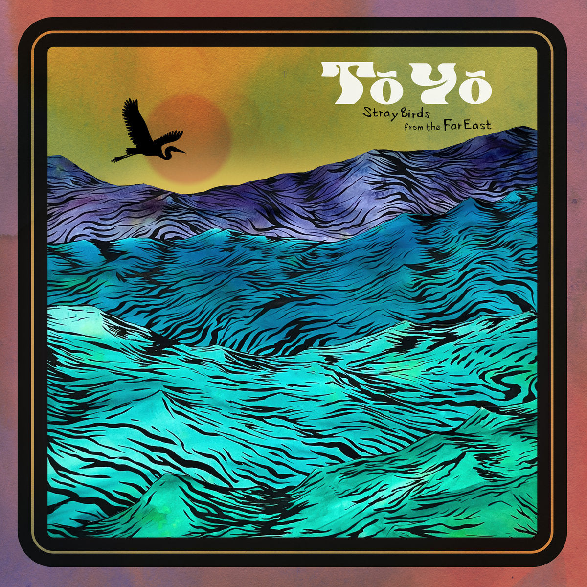 TO YO - Stray Birds From The Far East (Vinyle)