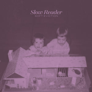 SLOW READER - Soft Eviction (Vinyle)