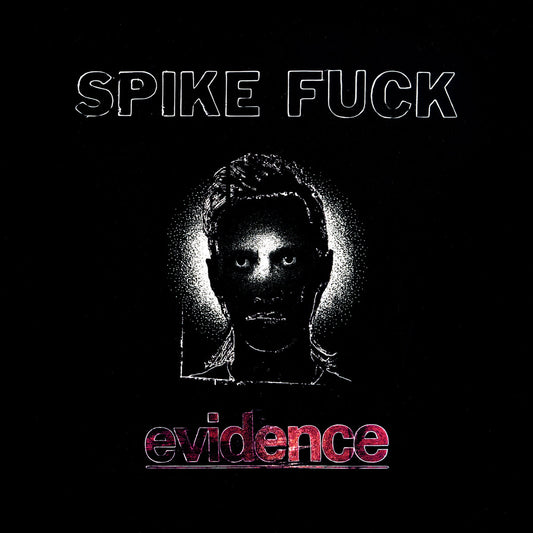SPIKE FUCK - Evidence (Vinyle) PRÉCOMMANDE (2 octobre)