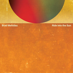 BRAD MEHLDAU - Ride into the Sun (Vinyle) PRÉCOMMANDE