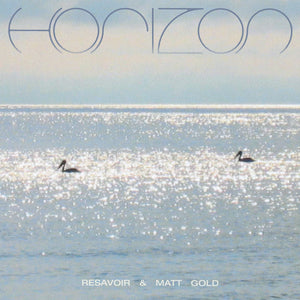 RESAVOIR & MATT GOLD - Horizon (Vinyle)