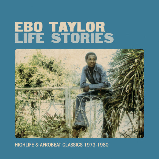 EBO TAYLOR - Life Stories (Highlife & Afrobeat Classics 1973-1980) (Vinyle)