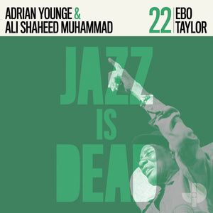 EBO TAYLOR, ADRIAN YOUNGE & A.S. MUHAMMAD - Ebo Taylor (Jazz is Dead 22) (Vinyle) PRÉCOMMANDE