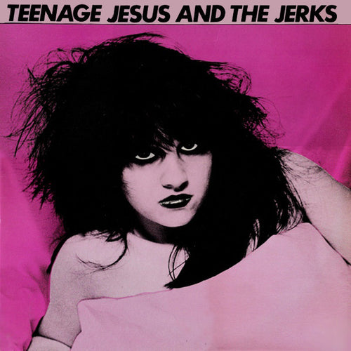 TEENAGE JESUS AND THE JERKS - Teenage Jesus And The Jerks (Vinyle)