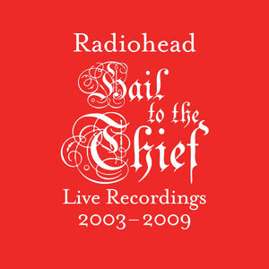 RADIOHEAD - Hail To the Thief (live recordings 2003-2009) (Vinyle) PRÉCOMMANDE