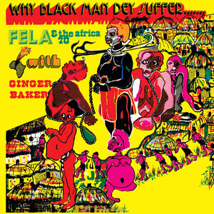 FELA RANSOME-KUTI AND THE AFRICA '70 WITH GINGER BAKER - Why Black Man Dey Suffer.......(Vinyle)