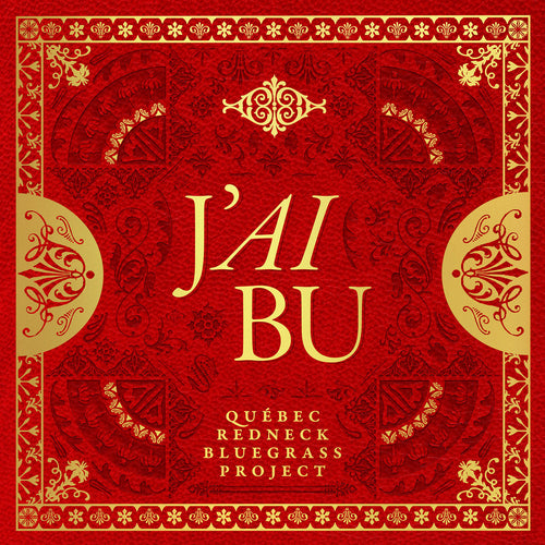 QUÉBEC REDNECK BLUEGRASS PROJECT - J'ai Bu (Vinyle)