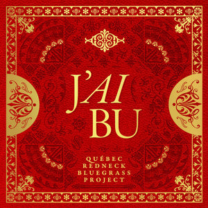 QUÉBEC REDNECK BLUEGRASS PROJECT - J'ai Bu (Vinyle)