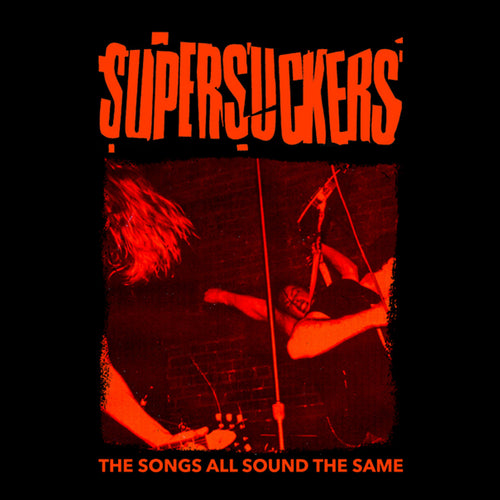SUPERSUCKERS - The Songs All Sound The Same (Vinyle)