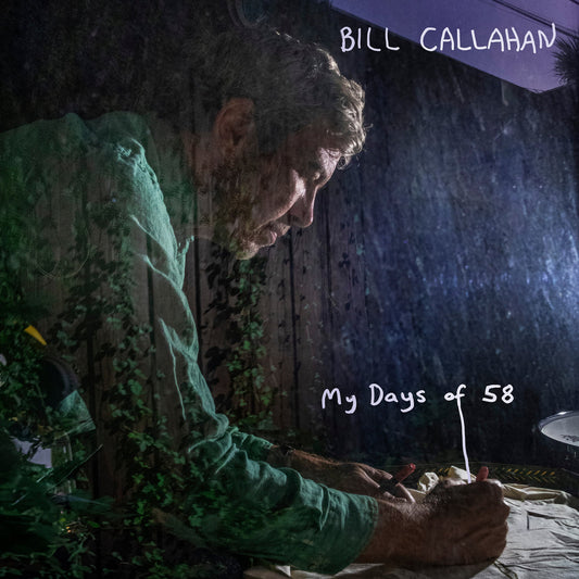 BILL CALLAHAN - My Days of 58 (Vinyle) PRÉCOMMANDE
