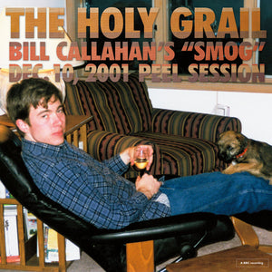 BILL CALLAHAN - The Holy Grail: Bill Callahan's "Smog" Dec. 10, 2001 Peel Session (Vinyle)