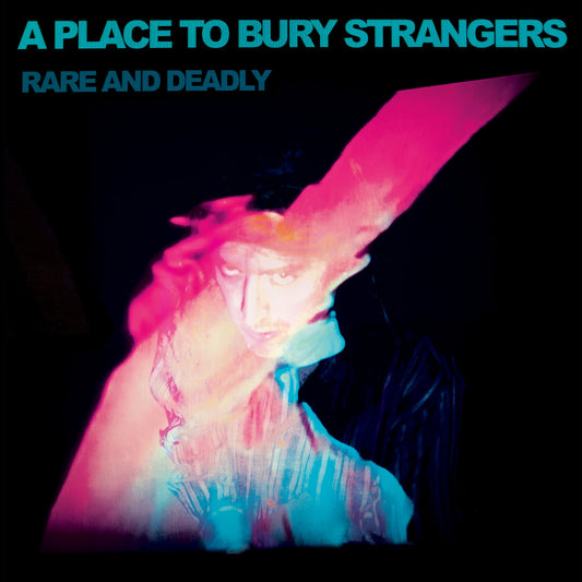 A PLACE TO BURY STRANGERS - Rare And Deadly (Vinyle)
