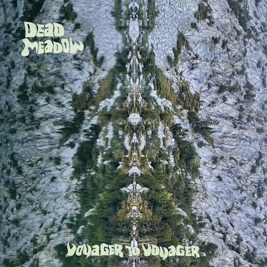 DEAD MEADOW - Voyager To Voyager (Vinyle)