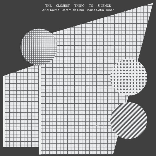 ARIEL KALMA, JEREMIAH CHIU & MARTA SOFIA HONER - The Closest Thing to Silence (Vinyle)