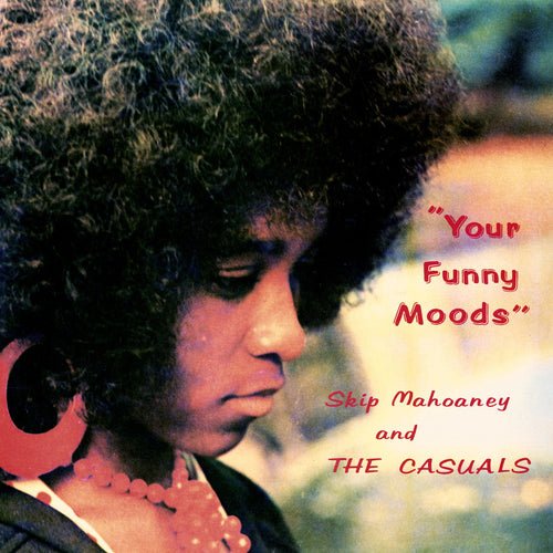 SKIP MAHOANEY AND THE CASUALS - Your Funny Moods (Vinyle)