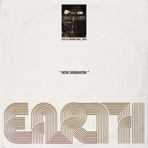 EARTH - WEM Dominator (Live In London NW1, 2016) (Vinyle) PRÉCOMMANDE