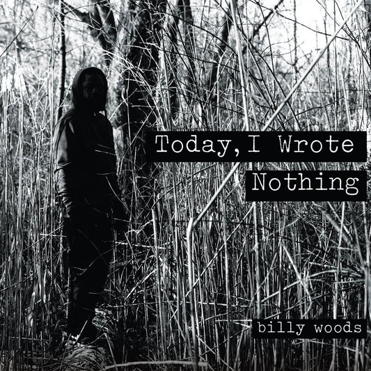 BILLY WOODS - Today, I Wrote Nothing (Vinyle)