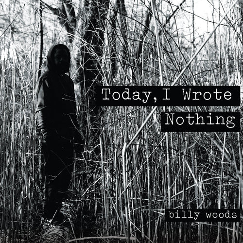 BILLY WOODS - Today, I Wrote Nothing (Vinyle) PRÉCOMMANDE
