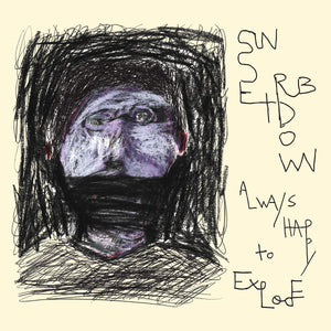 SUNSET RUBDOWN - Always Happy To Explode (Vinyle)