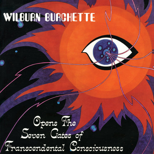 MASTER WILBURN BURCHETTE - Opens The Seven Gates Of Transcendental Consciousness (Vinyle)