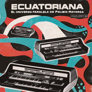 ARTISTES VARIÉS - Ecuatoriana (El Universo Paralelo De Polibio Mayorga 1969 - 1981) (Vinyle)