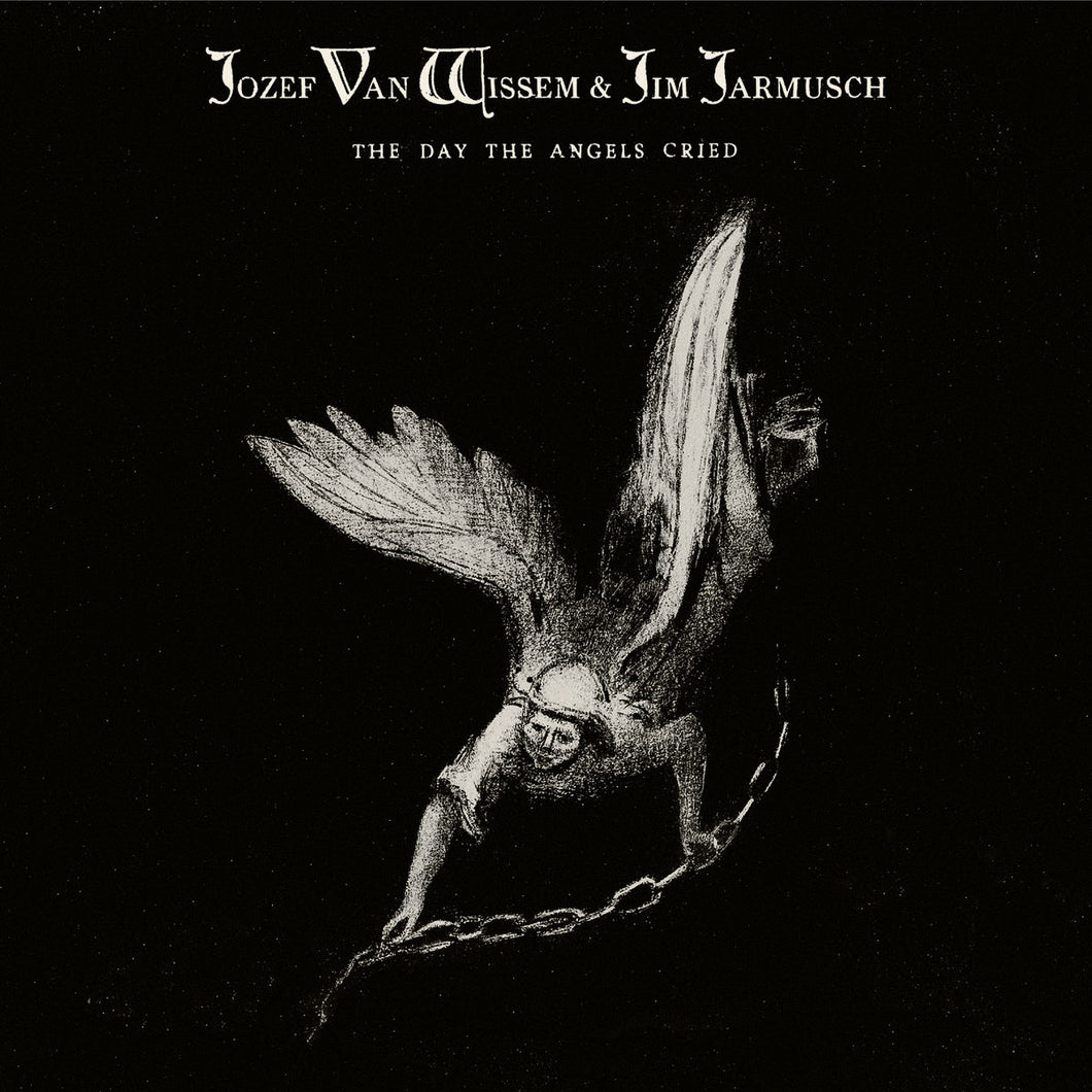 JOZEF VAN WISSEM & JIM JARMUSCH - The Day The Angels Cried (Vinyle)