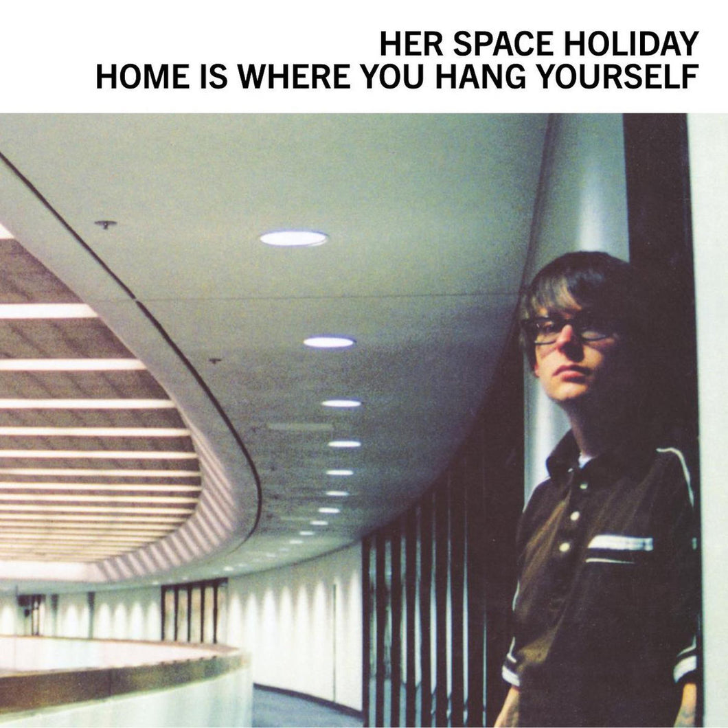 HER SPACE HOLIDAY - Home Is Where You Hang Yourself (Vinyle)