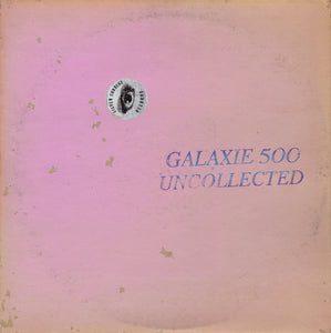 GALAXIE 500 - Uncollected Noise New York '88-'90 (Vinyle)