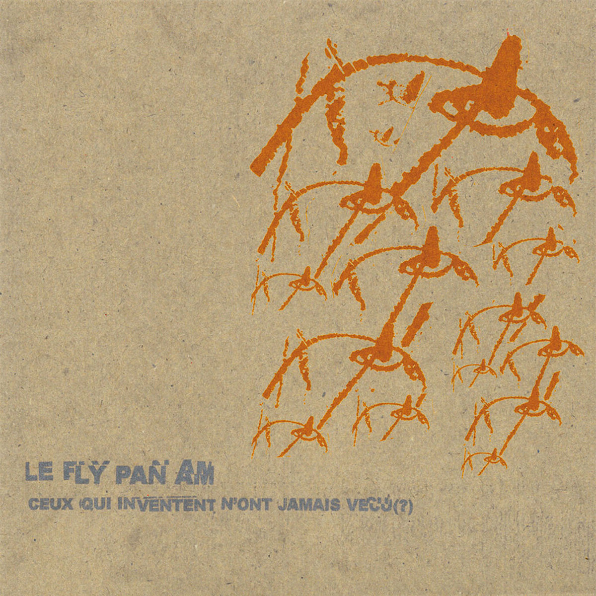 FLY PAN AM - Ceux Qui Inventent N'ont Jamais Vécu (Vinyle)