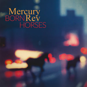 MERCURY REV - Born Horses (Vinyle)
