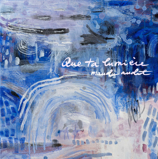MAUDE AUDET - Que Ta Lumière (Vinyle) PRÉCOMMANDE
