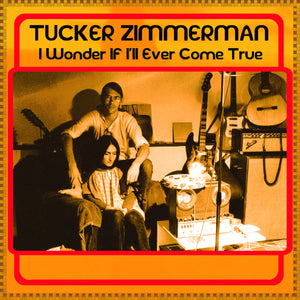 TUCKER ZIMMERMAN - I Wonder If I'll Ever Come True (Vinyle)