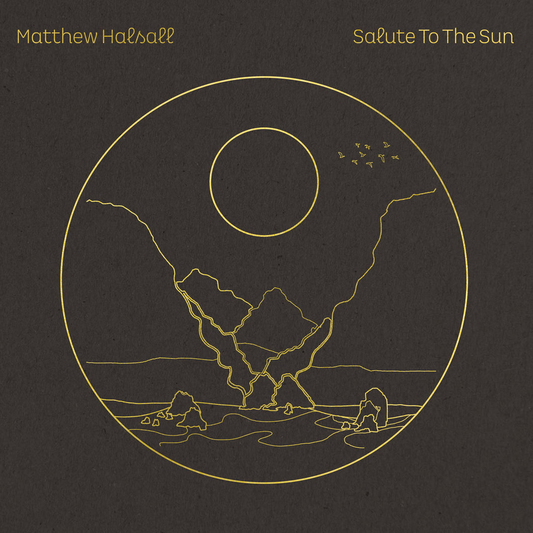 MATTHEW HALSALL - Salute To The Sun (Vinyle)