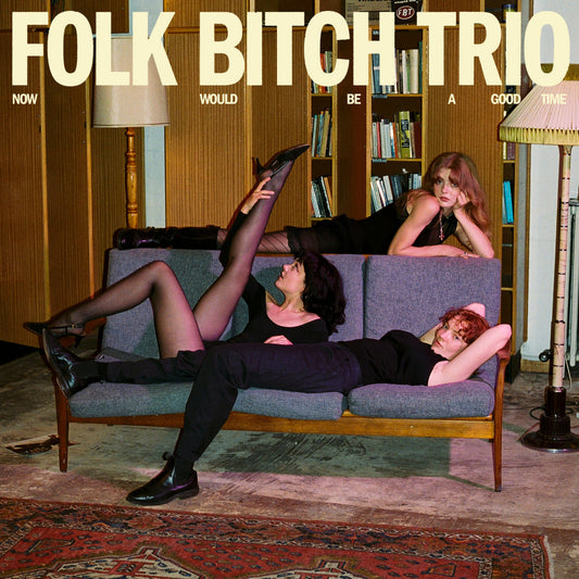 FOLK BITCHES TRIO - Now Would Be A Good Time (Vinyle)