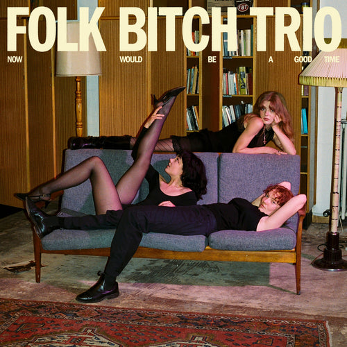FOLK BITCHES TRIO - Now Would Be A Good Time (Vinyle) PRÉCOMMANDE