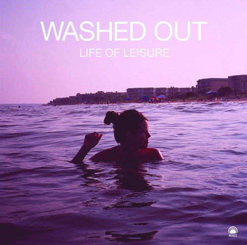 WASHED OUT - Life Of Leisure (Vinyle) PRÉCOMMANDE