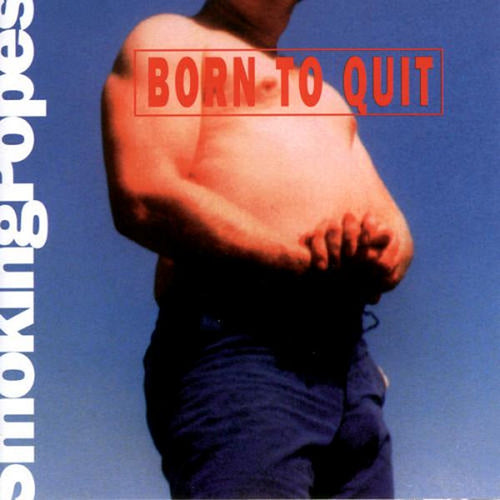 SMOKING POPES - Born To Quit (Vinyle)