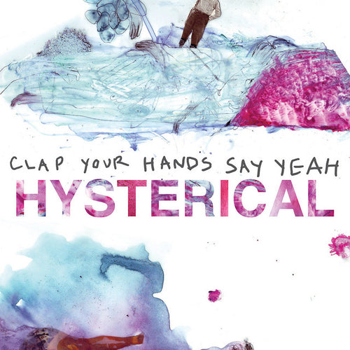 CLAP YOUR HANDS SAY YEAH - Hysterical (Vinyle)