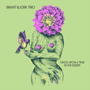 BRANT BJORK TRIO - Once Upon A Time In the Desert (Vinyle)