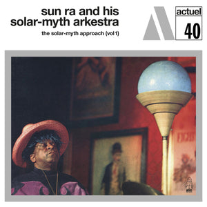SUN RA & HIS SOLAR-MYTH ARKESTRA - The Solar-Myth Approach Vol. 1 (Vinyle)