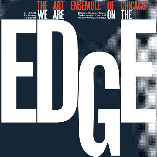 THE ART ENSEMBLE OF CHICAGO - We Are On The Edge (A 50th Anniversary Celebration)(Vinyle)